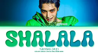 TAEYONG SHALALA Lyrics (태용 샤랄라 가사) (Color Coded Lyrics)