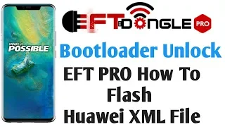 EFT PRO How To Flash HUAWEI XML File Boot loader unlock