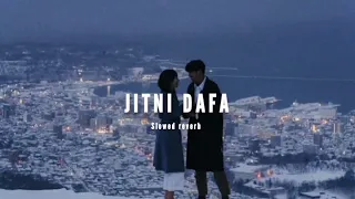 Jitni Dafa ( Slowed + Reverb) | Soul Vibez