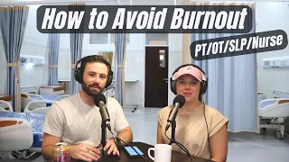 How to Avoid Burnout | Travel Healthcare | PT, OT, SLP, Nurse | Ep. 18