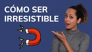 Cómo Ser Una Persona Magnética E Irresistible