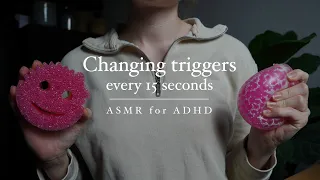 Changing triggers every 15 seconds | ASMR for ADHD (no talking)