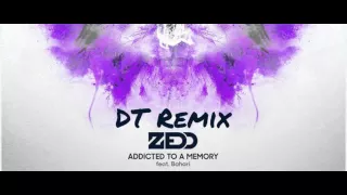 Zedd - Addicted To A Memory  ft. Bahari ( DT Remix )
