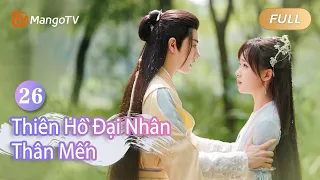 【Viet Sub】Thân mến Đại nhân Thiên Hồ EP26 🦊💌 ｜Dear Mr. Heavenly Fox | MangoTV