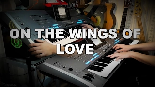 On The Wings of Love (instrumental) on Yamaha Tyros 5 by #artzkie