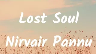 Lost Soul Nirvair Pannu lyrics video PB punjab lyrics video