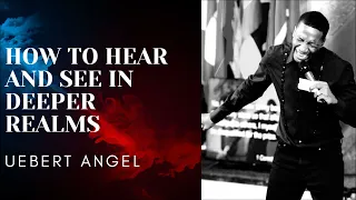 HOW TO SEE AND HEAR IN DEEPER REALMS ? | Prophet Uebert Angel | MUST WATCH |