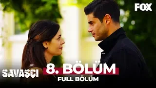 Savaşçı 8. Bölüm