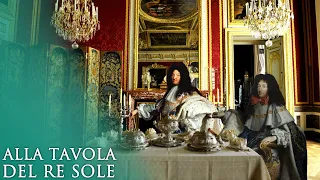 Alla tavola del Re Sole: cosa si mangiava nella Versailles di Luigi XIV?