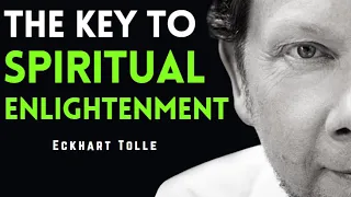 The Ultimate Key to Spiritual Enlightenment - Eckhart Tolle