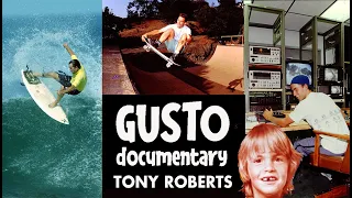 "Gusto"  Documentary on TR- Tony Roberts: Surfer, Skateboarder, photographer, filmmaker, traveler.