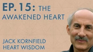 Jack Kornfield – Ep. 15 – The Awakened Heart