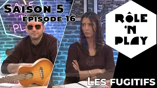 Rôle'n Play Saison 5 épisode 16 : Les fugitifs