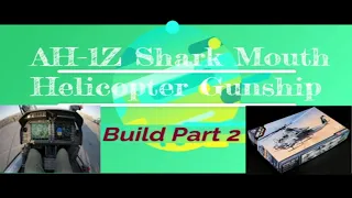 AH-1Z Shark Mouth Helicopter 1/35 Scale Model Build Part 2