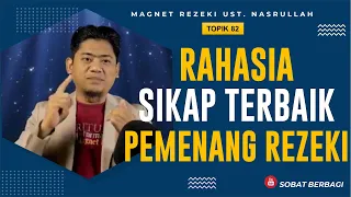 RAHASIA SIKAP TERBAIK PARA PEMENANG REZEKI & ORANG BESAR‼️✅ (Topik 82) | Magnet Rezeki Ust.Nasrullah