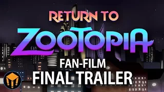 Return To Zootopia FAN FILM (2018) - Final Trailer