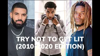 HARDEST TRY NOT TO GET LIT CHALLENGE (2010-2020 RAP EDITION)