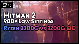 AMD Ryzen 3 3200G vs 3200G [OC] | Hitman 2 | Low Settings | WePC Gaming Benchmark