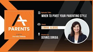 When To Pivot Your Parenting Style | Connie Albers