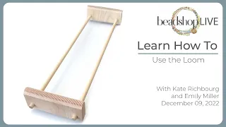 Free Tip Friday: Let's talk Bead Looms with Kate & Emily