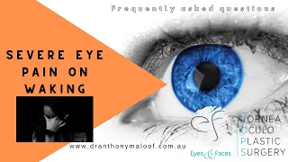 FAQ - Severe eye pain on waking - Dr Anthony Maloof, Sydney