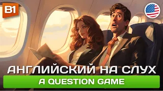 A Question Game - Смешная история 🎧 Английский на слух (В1-В2)