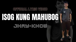 JHAY-KNOW - ISOG KUNG MAHUBOG (OFFICIAL LYRIC VIDEO) | RVW