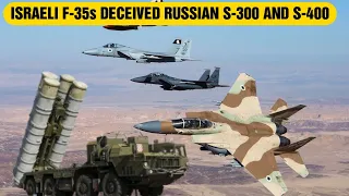 ISRAELI F-35s DECEIVED RUSSIAN S-300 AND S-400 AIR DEFENSE SYSTEMS NEAR IRAN