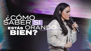 ¿CÓMO SABER SI ESTÁS ORANDO BIEN? - Pastora Yesenia Then