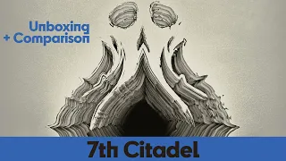 7th Citadel - Unboxing and Comparison