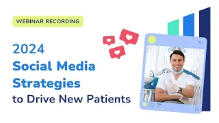 Webinar Recording - 2024 Social Media Strategies to Drive New Patients