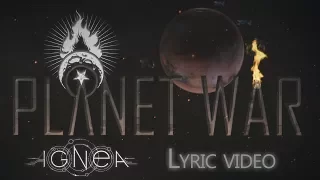 IGNEA — Planet War (Unofficial Lyric Video)