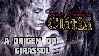 Série: MITOLOGIA CLÍTIA, A origem do girassol