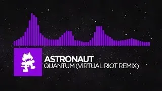 [Dubstep] - Astronaut - Quantum (Virtual Riot Remix) [Monstercat EP Release]