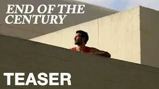 END OF THE CENTURY - Teaser - Peccadillo Pictures