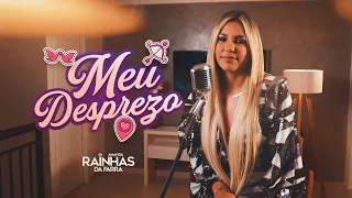 Meu Desprezo - Rainhas da farra