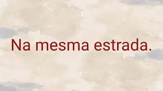 Na mesma estrada.