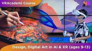 Design, Digital Art in Ai & XR (ages 9-13) Course at VRAcademi Ai & Metaverse Lab
