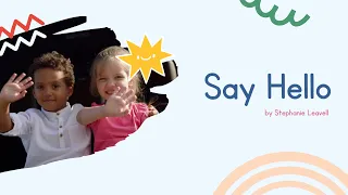 Say Hello by Stephanie Leavell | A movement-based hello song for kids! | Music For Kiddos