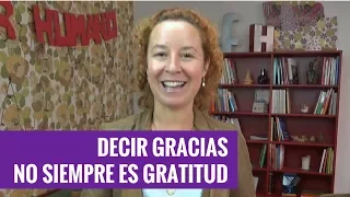 Decir gracias no siempre es gratitud