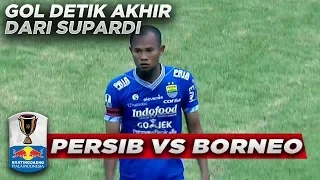 DETIK AKHIR! SUPARDI Berhasil Membobol Gawang! - PERSIB VS BORNEO (KRATINGDAENG PIALA INDONESIA)