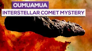Oumuamua: We May Have Solved The Mystery Of The Interstellar Comet!