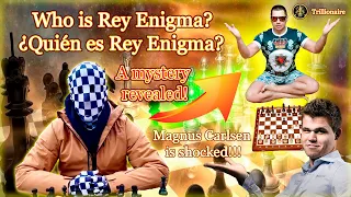 Who is Rey Enigma? A mystery revealed! Magnus Carlsen is Shocked!