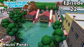 Nautic Ponds - Grandland Park | Theme Park Tycoon 2 - Episode 22