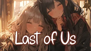 「Nightcore」 Last of Us - Gryffin ft. Rita Ora ♡ (Lyrics)