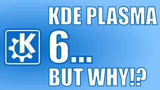 KDE PLASMA 6... but WHY!?
