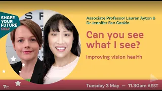 Shape your Future - Associate Professor Lauren Ayton and Dr Jennifer Fan Gaskin