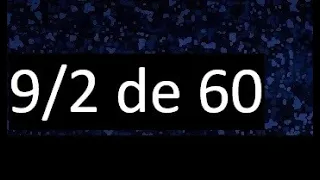 9/2 de 60 , fraccion de un numero , parte de un numero