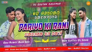 Pariyo Ki Rani !! New Santali Dj Song 2023 !! Edm Power Robot Bass Mix !! Dj Goutam Kashipur