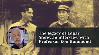 The legacy of Edgar Snow: an interview with Professor Ken Hammond